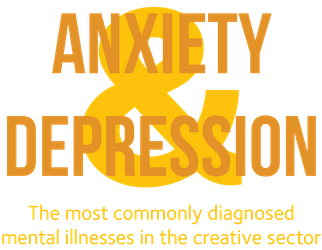 The most commonly diagnosed mental illnesses in the creative sector are Anxiety and Depression